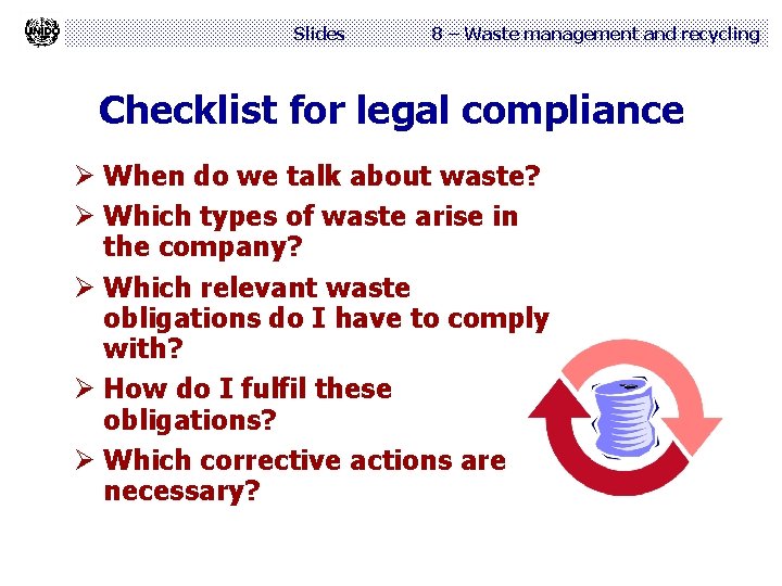 Slides 8 – Waste management and recycling Checklist for legal compliance Ø When do