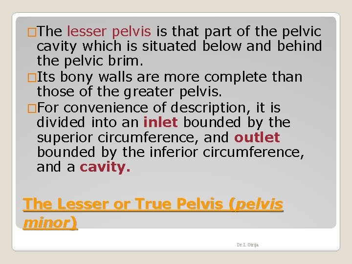 �The lesser pelvis is that part of the pelvic cavity which is situated below