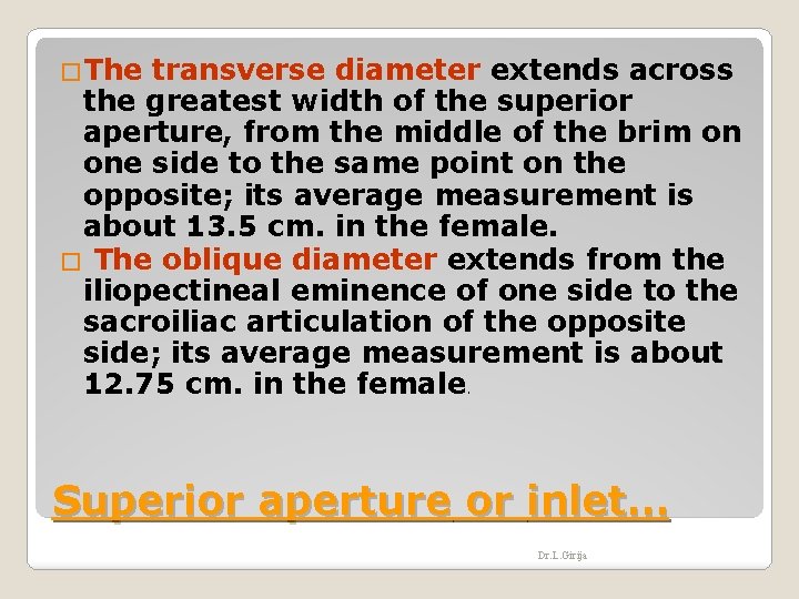 �The transverse diameter extends across the greatest width of the superior aperture, from the