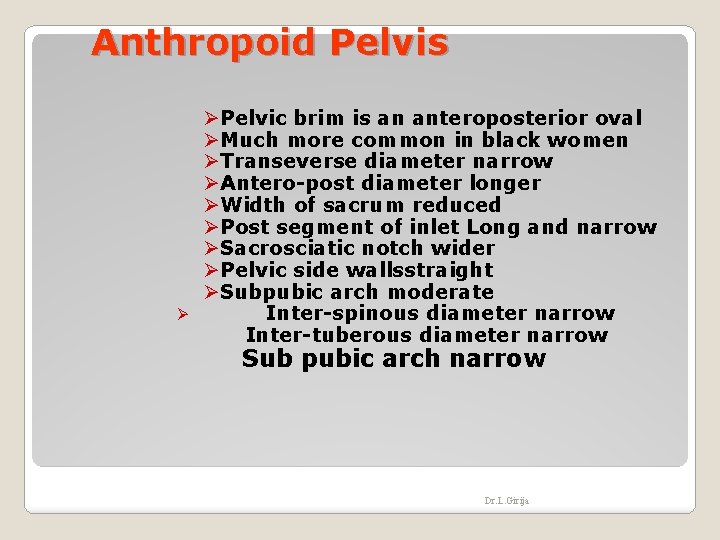 Anthropoid Pelvis ØPelvic brim is an anteroposterior oval ØMuch more common in black women