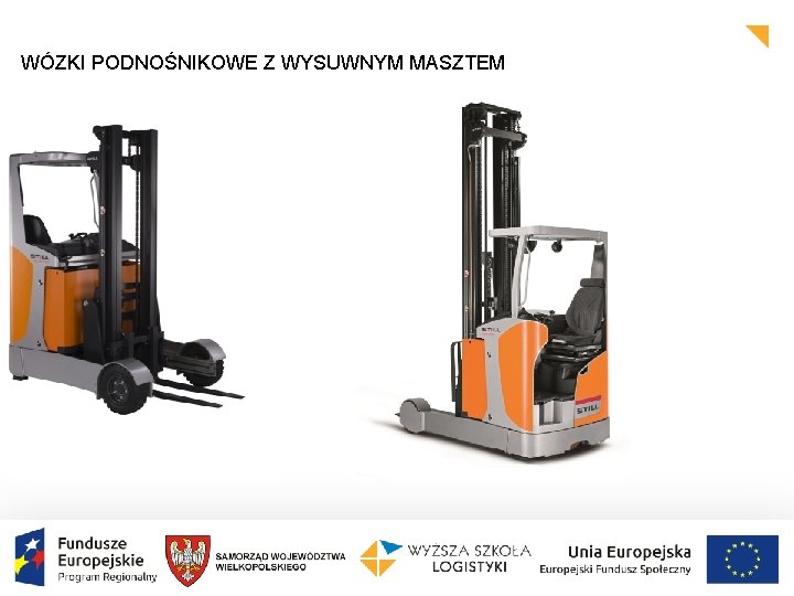 WÓZKI PODNOŚNIKOWE Z WYSUWNYM MASZTEM WÓZKI PODNOŚNIKOWE Z WYSUWNYM MASZTEM