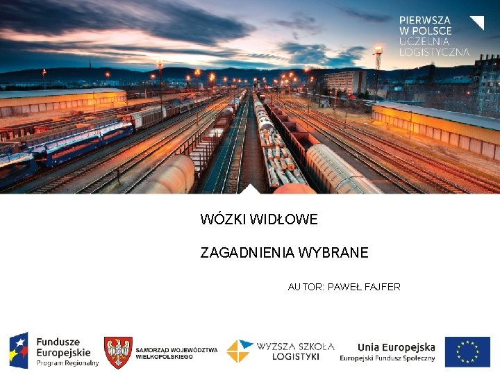 WÓZKI WIDŁOWE ZAGADNIENIA WYBRANE AUTOR: PAWEŁ FAJFER 