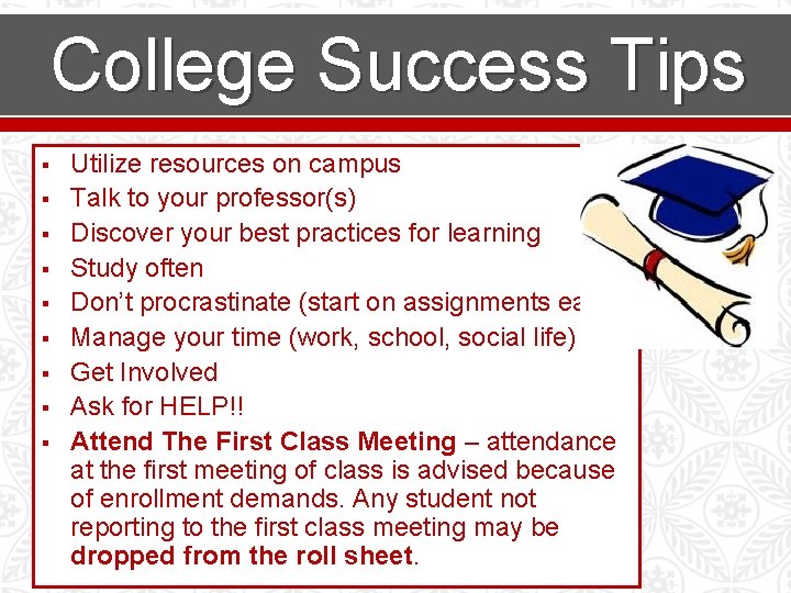 College Success Tips § § § § § Utilize resources on campus Talk to