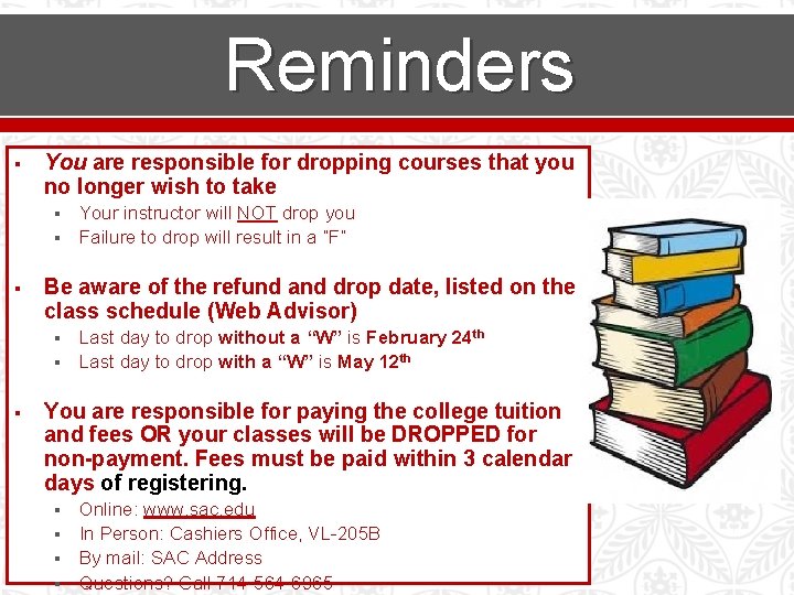 Reminders § You are responsible for dropping courses that you no longer wish to