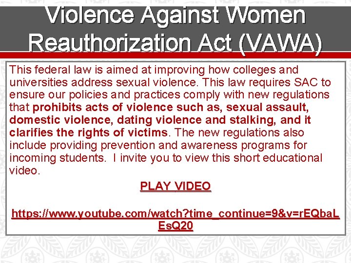 Violence Against Women Reauthorization Act (VAWA) This federal law is aimed at improving how