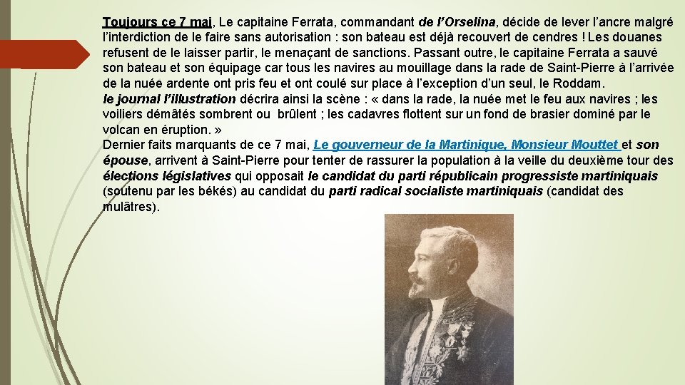 Toujours ce 7 mai, Le capitaine Ferrata, commandant de l’Orselina, décide de lever l’ancre
