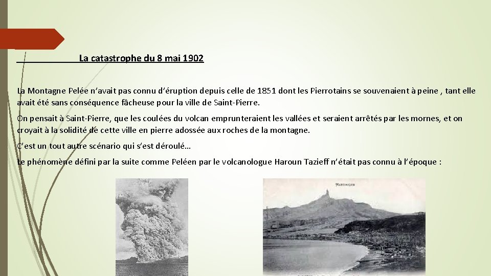  La catastrophe du 8 mai 1902 La Montagne Pelée n’avait pas connu d’éruption