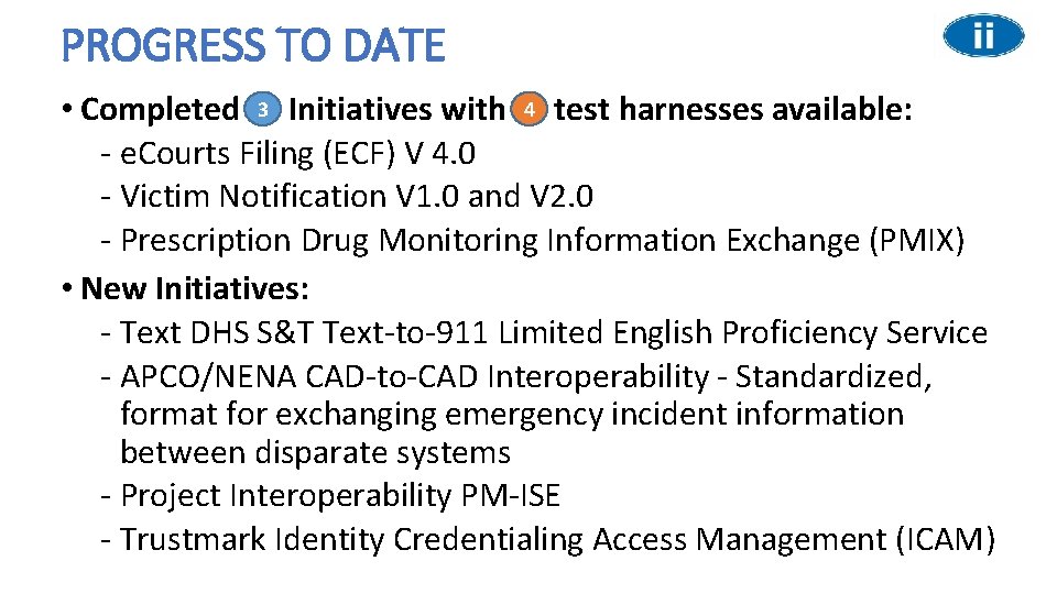 PROGRESS TO DATE • Completed 3 Initiatives with 4 test harnesses available: ‐ e.