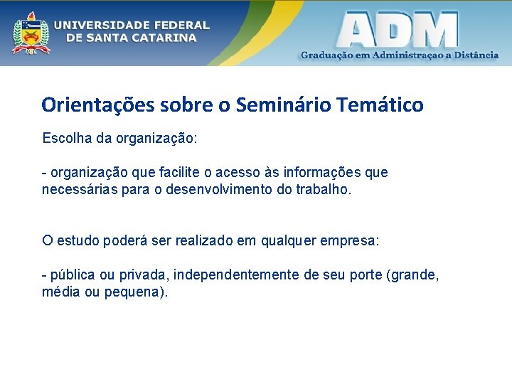 Orientações sobre o Seminário Temático Escolha da organização: - organização que facilite o acesso