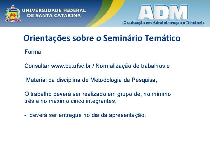 Orientações sobre o Seminário Temático Forma Consultar www. bu. ufsc. br / Normalização de