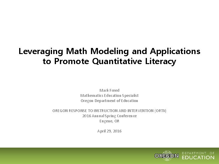 Leveraging Math Modeling and Applications to Promote Quantitative Literacy Mark Freed Mathematics Education Specialist