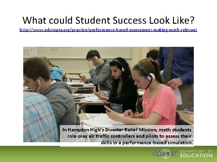 What could Student Success Look Like? http: //www. edutopia. org/practice/performance-based-assessment-making-math-relevant In Hampton High's Disaster