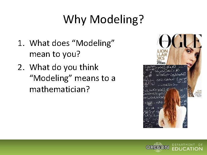 Why Modeling? 1. What does “Modeling” mean to you? 2. What do you think