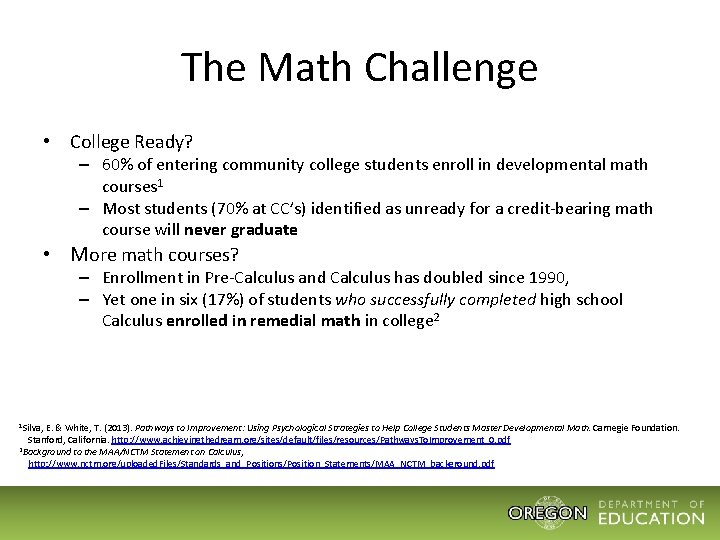 The Math Challenge • College Ready? – 60% of entering community college students enroll