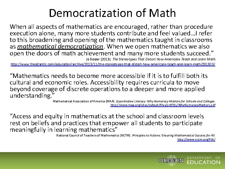 Democratization of Math When all aspects of mathematics are encouraged, rather than procedure execution