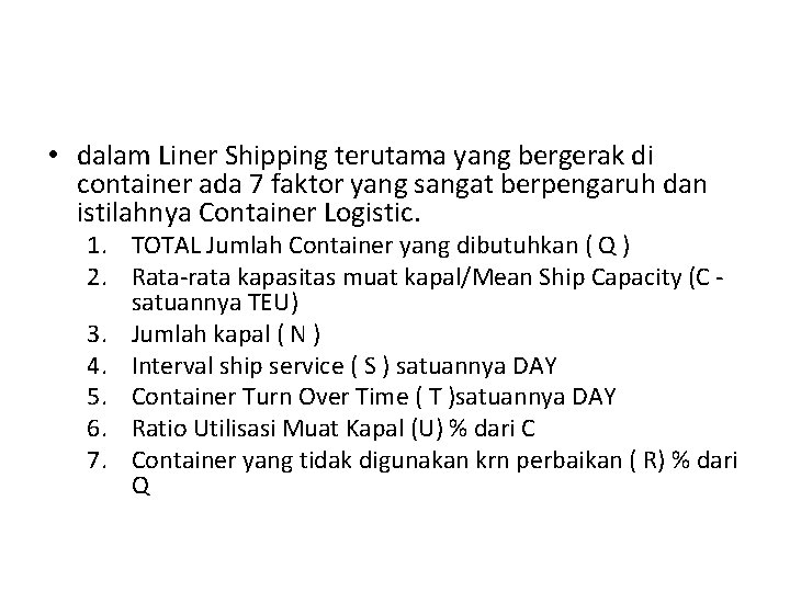  • dalam Liner Shipping terutama yang bergerak di container ada 7 faktor yang