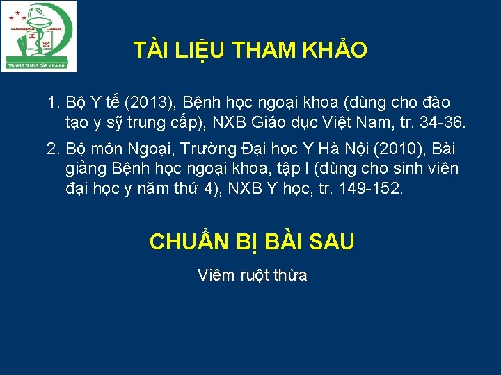 TÀI LIỆU THAM KHẢO 1. Bộ Y tế (2013), Bệnh học ngoại khoa (dùng