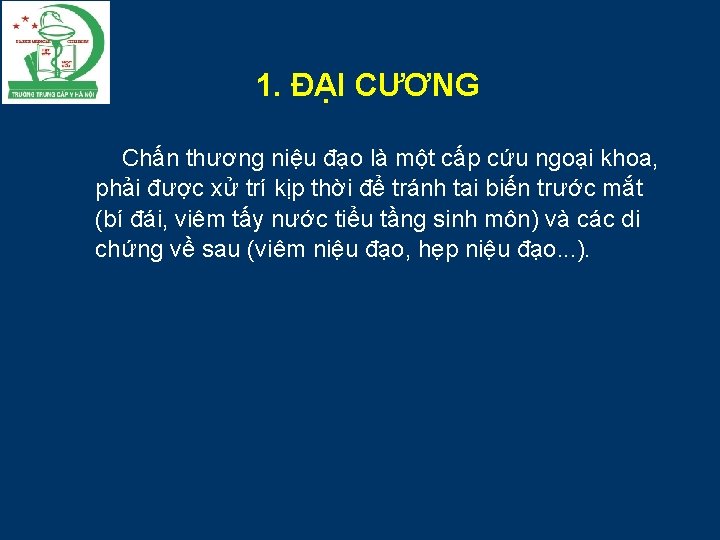 1. ĐẠI CƯƠNG Chấn thương niệu đạo là một cấp cứu ngoại khoa, phải