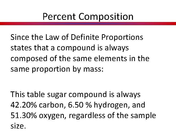 Percent Composition Since the Law of Definite Proportions states that a compound is always