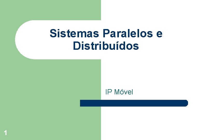 Sistemas Paralelos e Distribuídos IP Móvel 1 