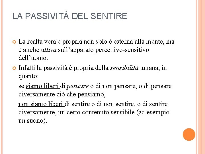 LA PASSIVITÀ DEL SENTIRE La realtà vera e propria non solo è esterna alla