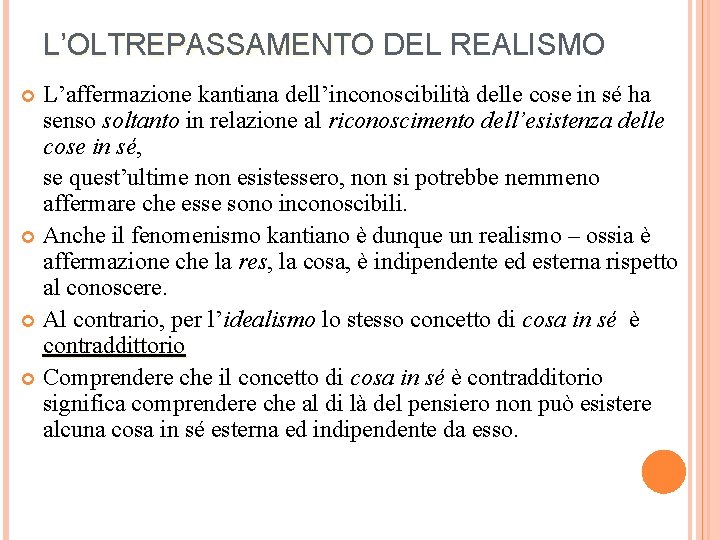 L’OLTREPASSAMENTO DEL REALISMO L’affermazione kantiana dell’inconoscibilità delle cose in sé ha senso soltanto in