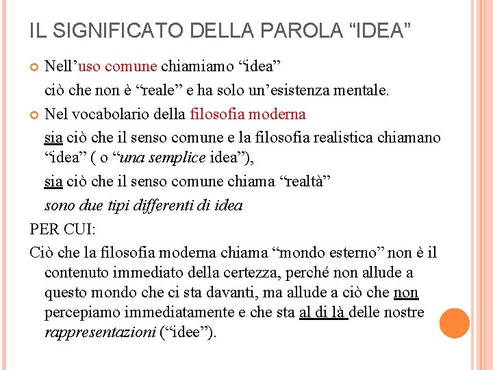 IL SIGNIFICATO DELLA PAROLA “IDEA” Nell’uso comune chiamiamo “idea” ciò che non è “reale”