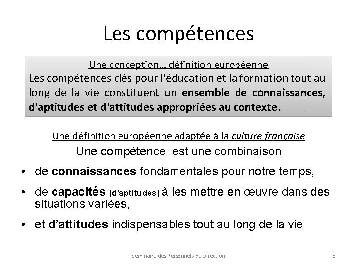 Les compétences Une conception… définition européenne Les compétences clés pour l'éducation et la formation