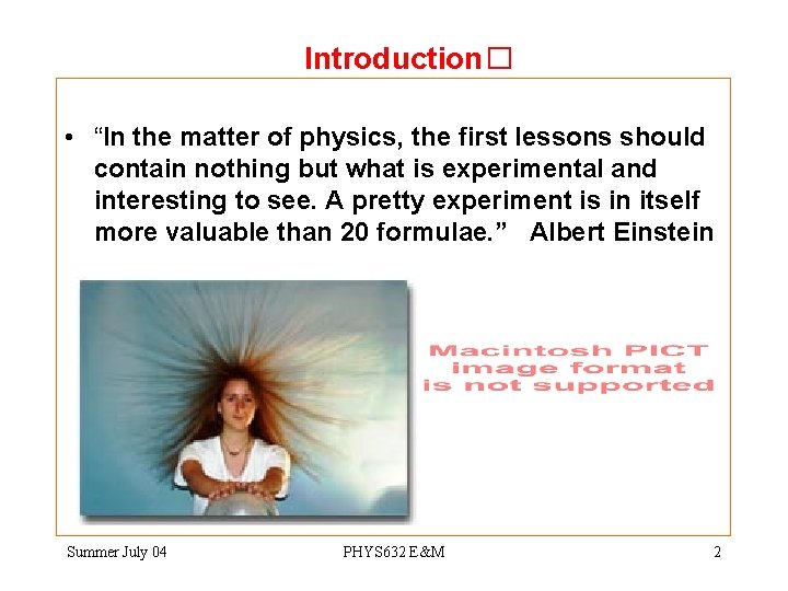 Introduction� • “In the matter of physics, the first lessons should contain nothing but
