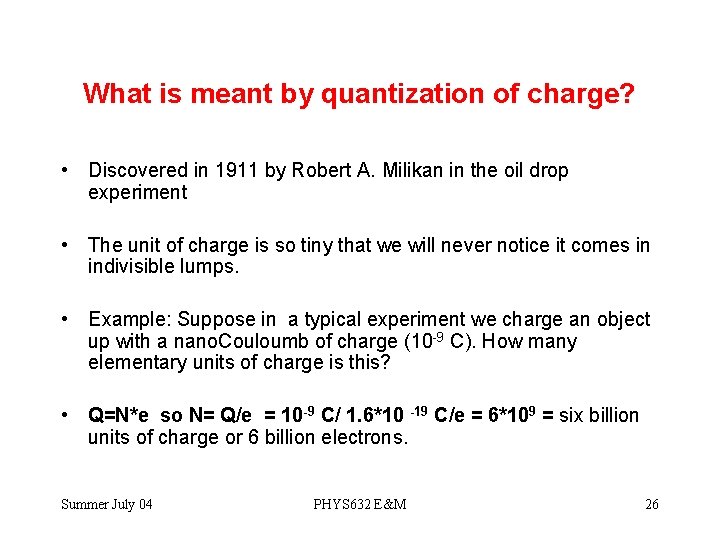 What is meant by quantization of charge? • Discovered in 1911 by Robert A.