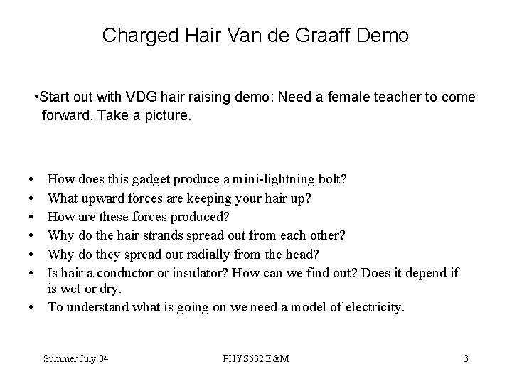 Charged Hair Van de Graaff Demo • Start out with VDG hair raising demo: