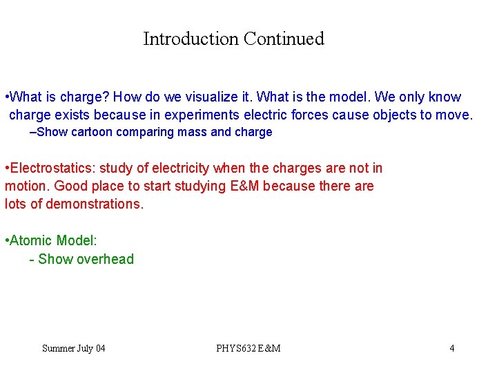 Introduction Continued • What is charge? How do we visualize it. What is the