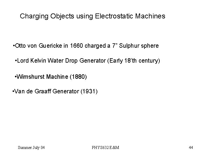 Charging Objects using Electrostatic Machines • Otto von Guericke in 1660 charged a 7”