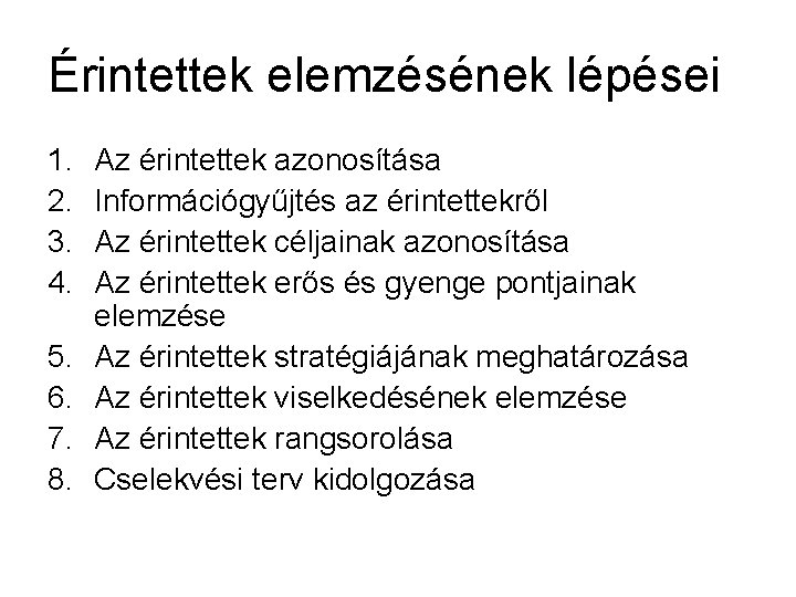 Érintettek elemzésének lépései 1. 2. 3. 4. 5. 6. 7. 8. Az érintettek azonosítása