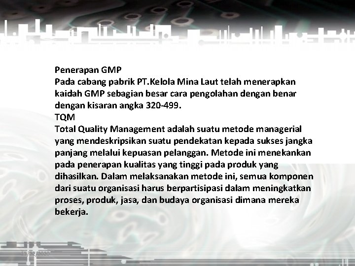 Penerapan GMP Pada cabang pabrik PT. Kelola Mina Laut telah menerapkan kaidah GMP sebagian