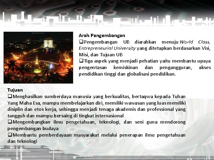 Arah Pengembangan q. Pengembangan UB diarahkan menuju World Class, Entrepreneurial University yang ditetapkan berdasarkan