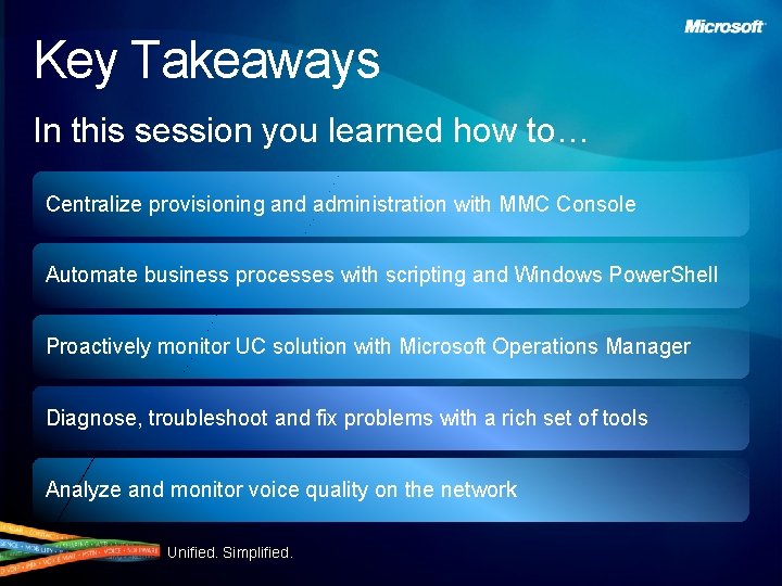 Key Takeaways In this session you learned how to… Centralize provisioning and administration with