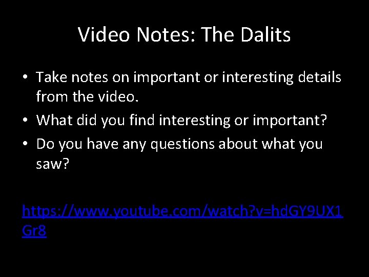 Video Notes: The Dalits • Take notes on important or interesting details from the
