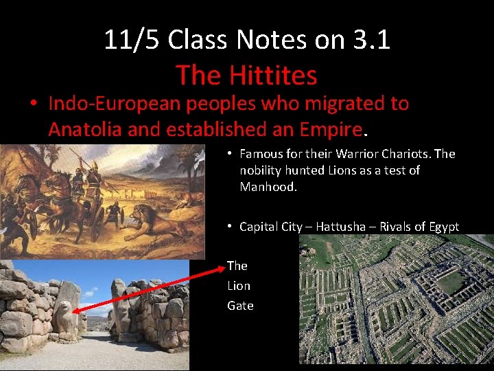 11/5 Class Notes on 3. 1 The Hittites • Indo-European peoples who migrated to