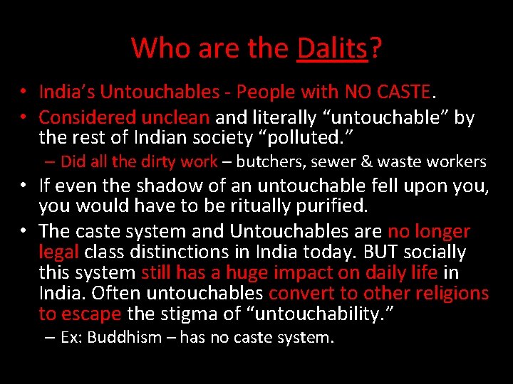 Who are the Dalits? • India’s Untouchables - People with NO CASTE. • Considered
