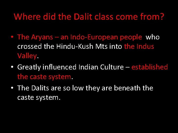 Where did the Dalit class come from? • The Aryans – an Indo-European people