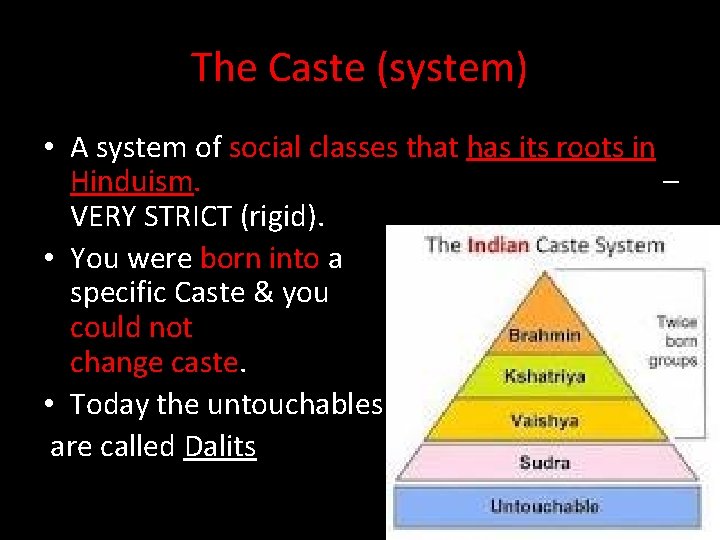 The Caste (system) • A system of social classes that has its roots in