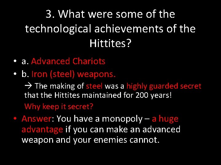 3. What were some of the technological achievements of the Hittites? • a. Advanced