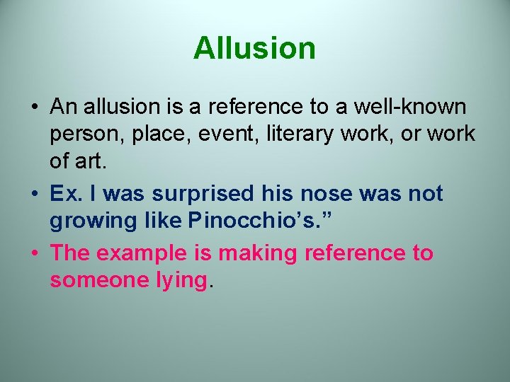 Allusion • An allusion is a reference to a well-known person, place, event, literary