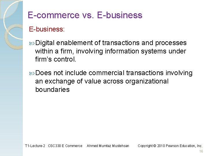 E-commerce vs. E-business: Digital enablement of transactions and processes within a firm, involving information E-commerce vs. E-business: Digital enablement of transactions and processes within a firm, involving information