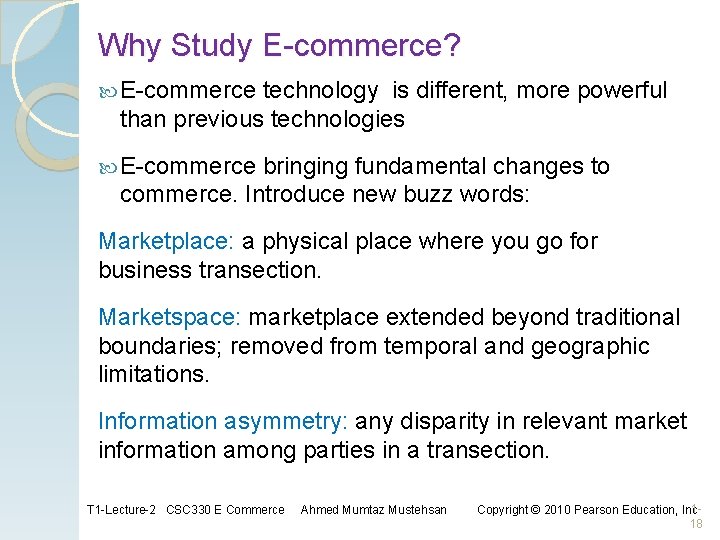 Why Study E-commerce? E-commerce technology is different, more powerful than previous technologies E-commerce bringing Why Study E-commerce? E-commerce technology is different, more powerful than previous technologies E-commerce bringing
