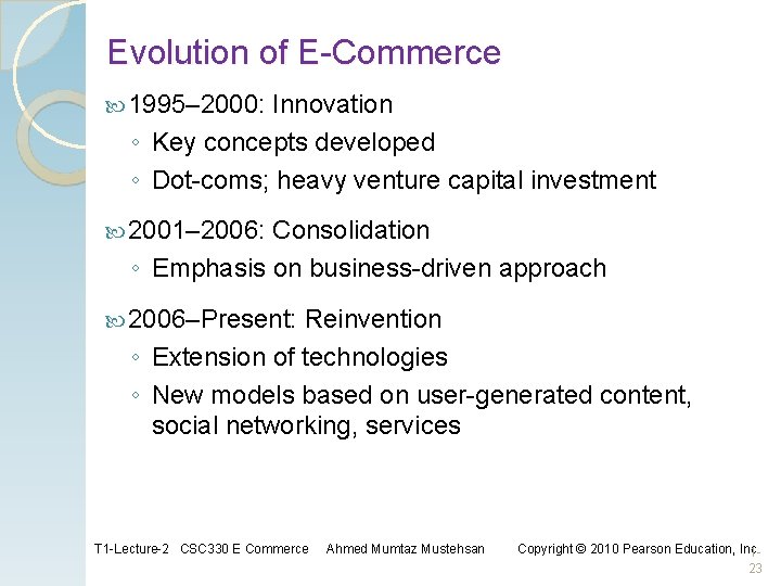 Evolution of E-Commerce 1995– 2000: Innovation ◦ Key concepts developed ◦ Dot-coms; heavy venture Evolution of E-Commerce 1995– 2000: Innovation ◦ Key concepts developed ◦ Dot-coms; heavy venture