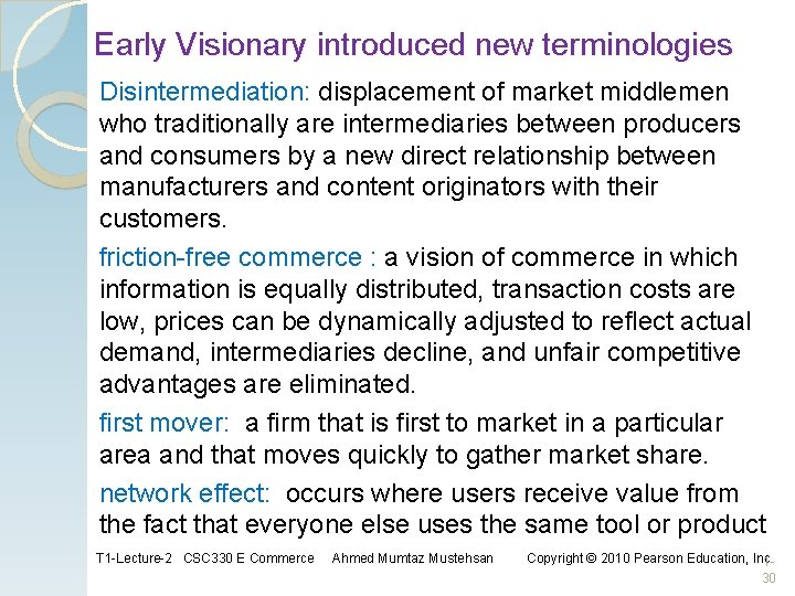 Early Visionary introduced new terminologies Disintermediation: displacement of market middlemen who traditionally are intermediaries Early Visionary introduced new terminologies Disintermediation: displacement of market middlemen who traditionally are intermediaries