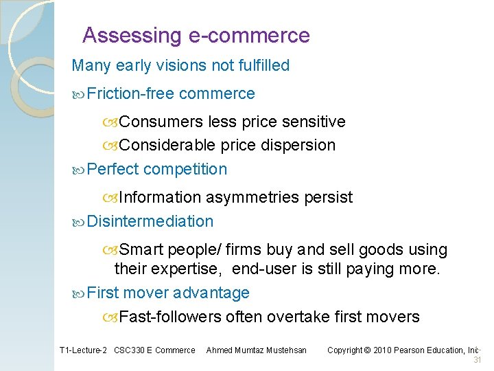 Assessing e-commerce Many early visions not fulfilled Friction-free commerce Consumers less price sensitive Considerable Assessing e-commerce Many early visions not fulfilled Friction-free commerce Consumers less price sensitive Considerable