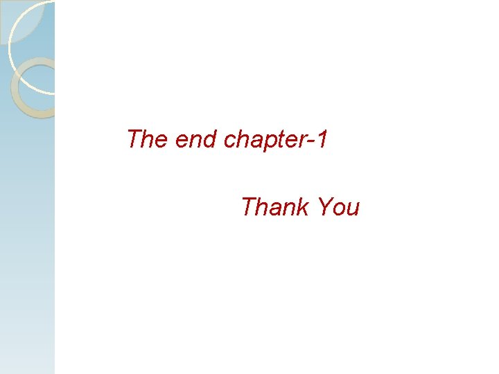 The end chapter-1 Thank You The end chapter-1 Thank You